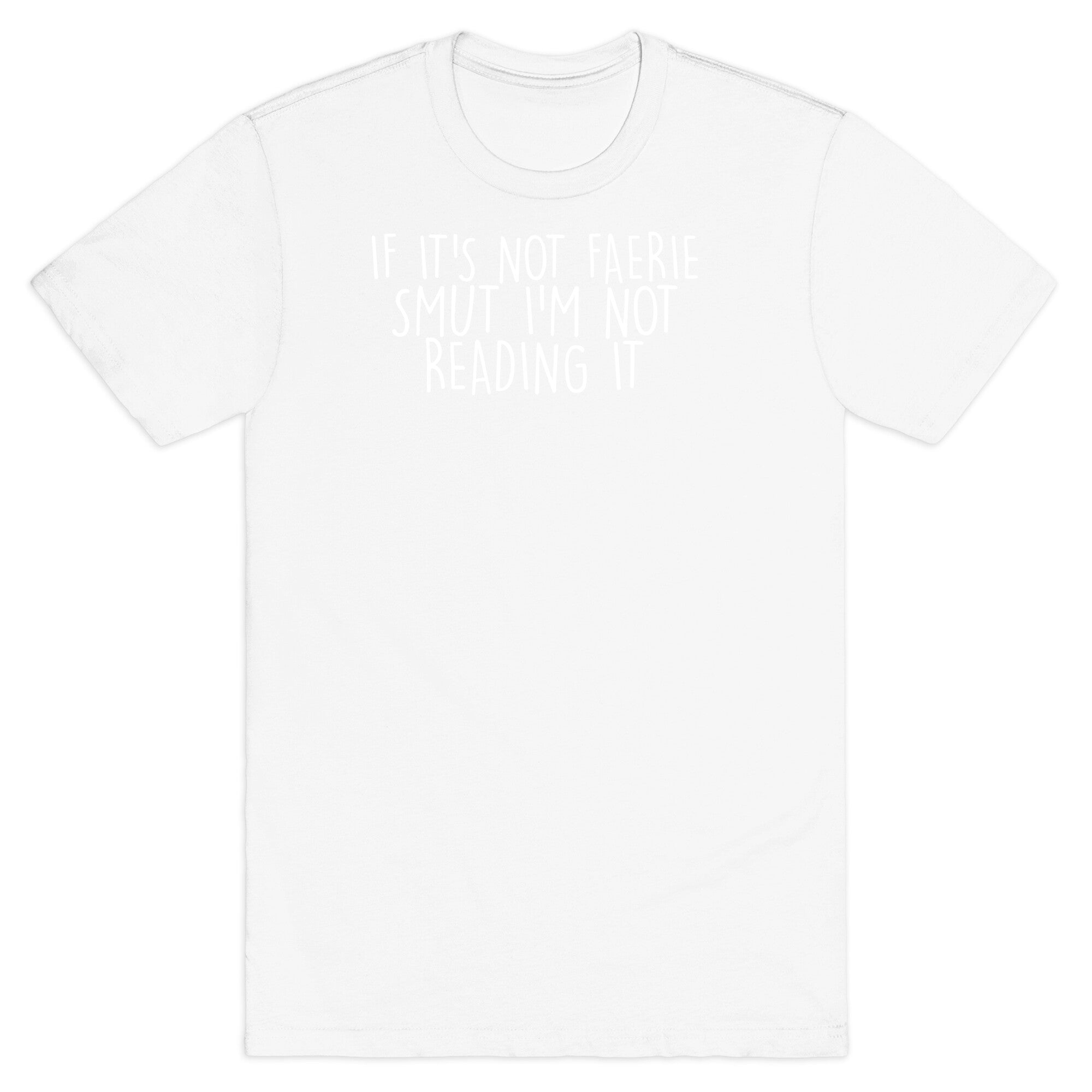 If It's Not Faerie Smut I'm Not Reading It T-Shirt